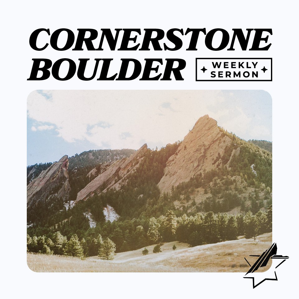 Cornerstone Boulder Weekly Podcast