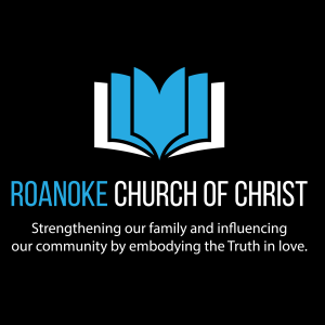 Roanoke church of Christ Podcast - Roanoke, Texas