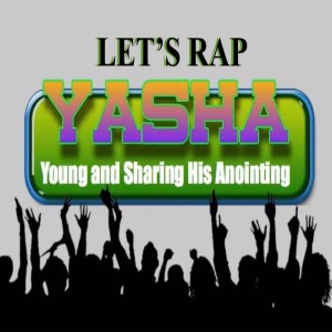 Yasha Ministry Inc.  Let‘s Rap Reveals Podcast