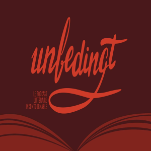 UNBEDINGT_podcast littéraire
