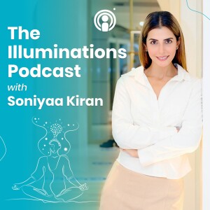 The Illuminations Podcast with Soniyaa Kiran