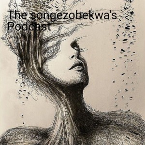 The songezobekwa‘s Podcast
