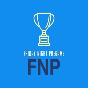 The Friday Night Pregame Podcast