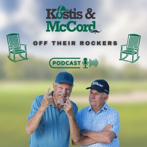 Kostis & McCord Off Their Rockers Ep 11 - Tiger as Commish? Bryson’s 58, Lewis Black & Maury Povich!