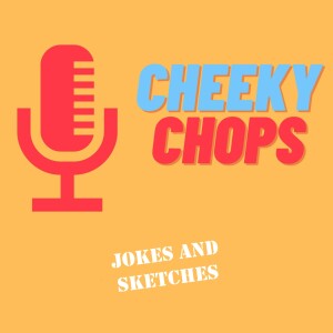 Cheeky Chops comedy podcast.