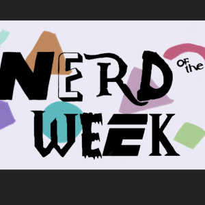 The Nerd of the Week Podcast