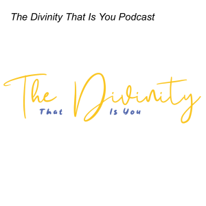 The Divinity That Is You Podcast