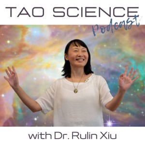 Dr. Rulin Xiu Tao Science Podcast