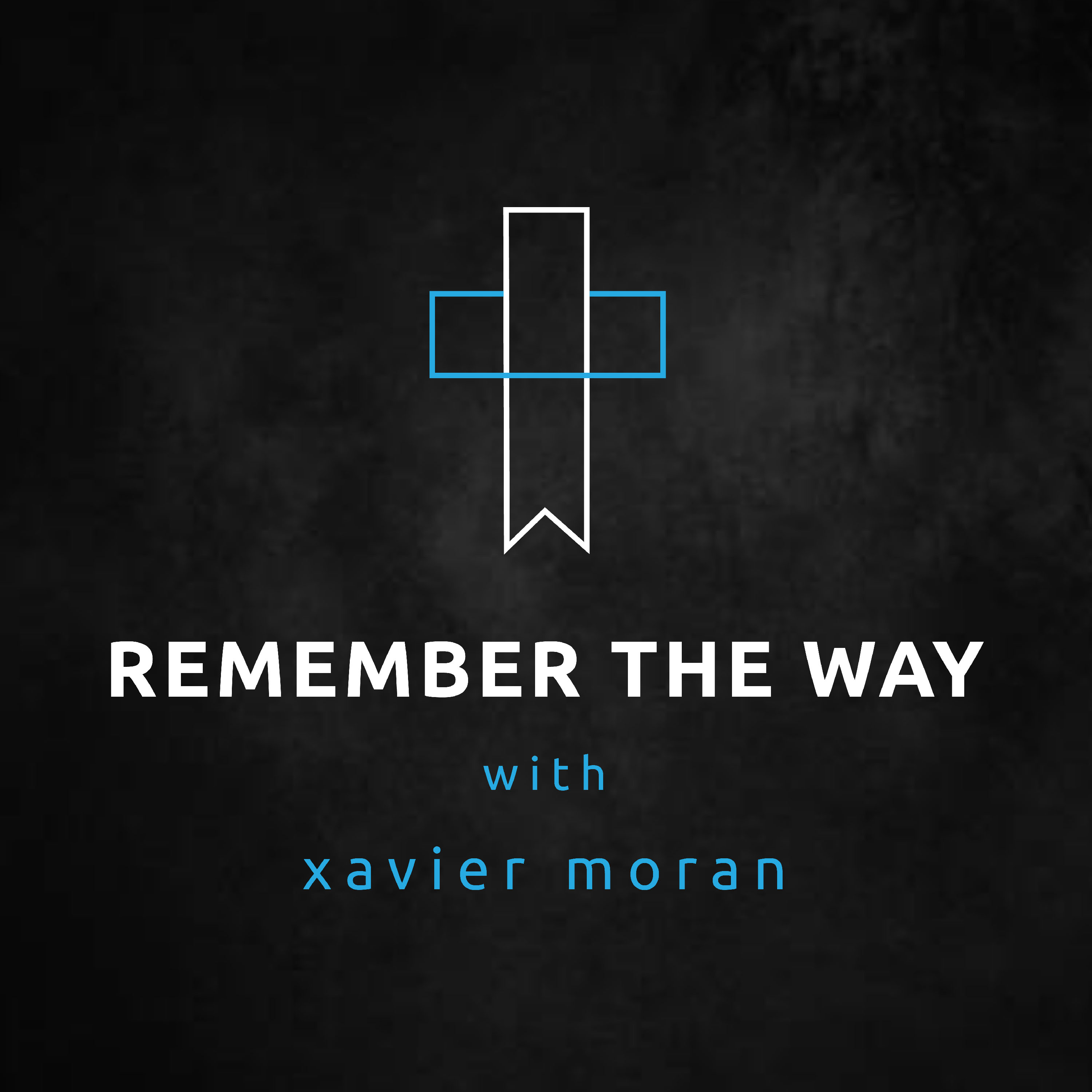Remember the Way with Xavier Moran
