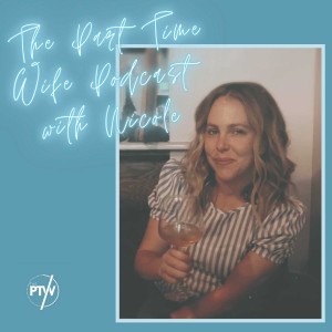 The Part Time Wife Podcast with Nicole