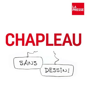 Chapleau – Sans dessin