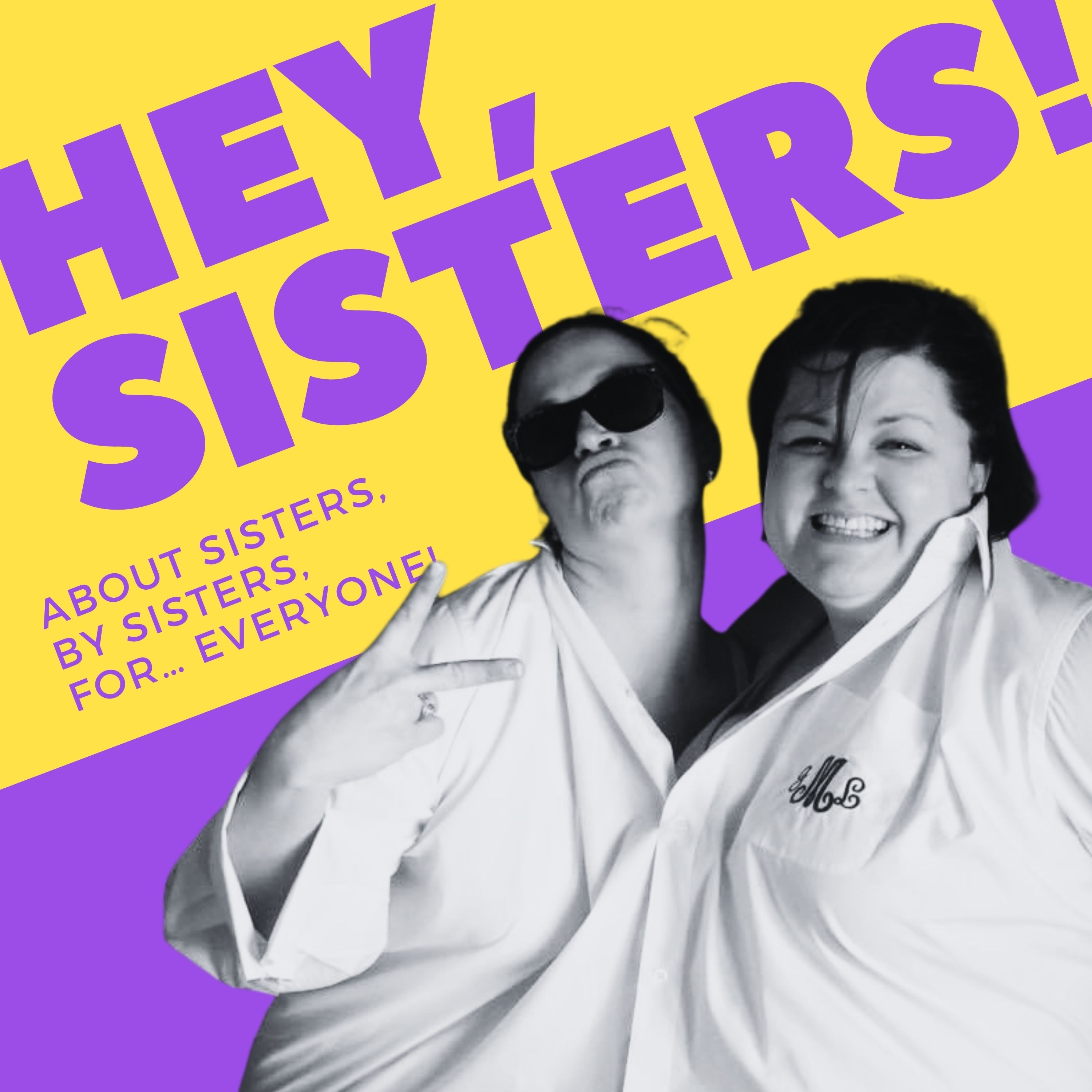 Hey, Sisters!