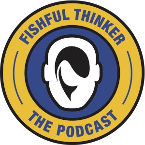 The Fishful Thinker Podcast