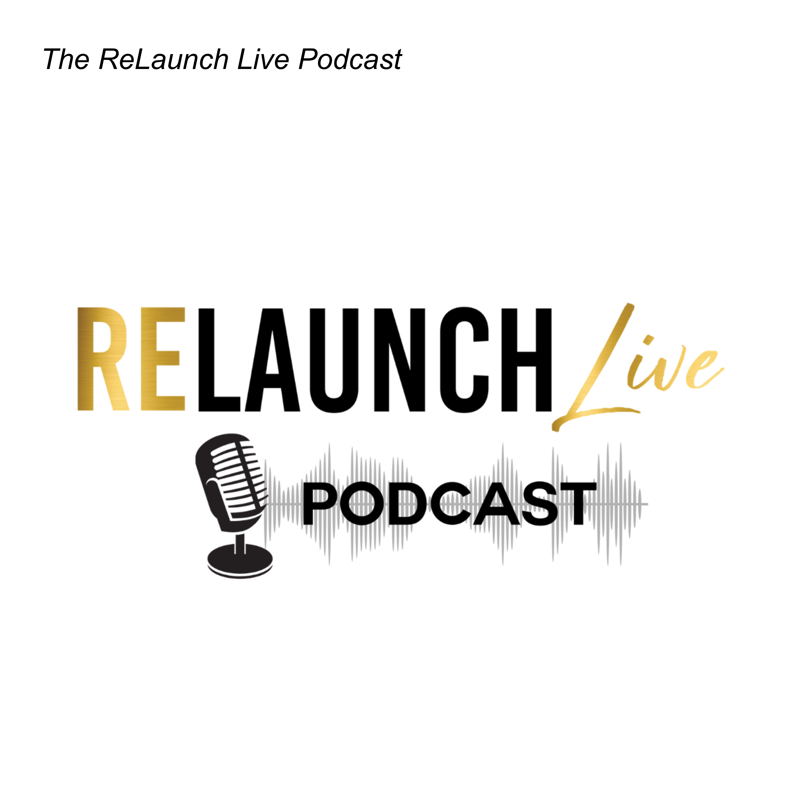 The ReLaunch Live Podcast
