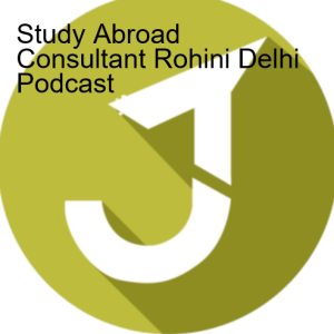 Study Abroad Consultant Rohini Delhi Podcast