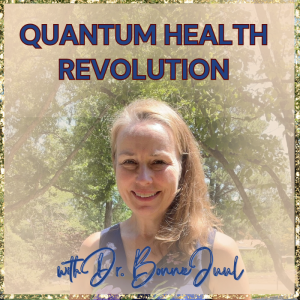 Quantum Health Revolution with Dr. Bonnie Juul