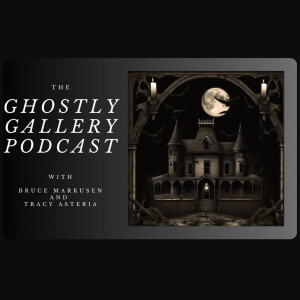 The Ghostly Gallery Podcast Episode 33 ~ Featuring Richard Sammel