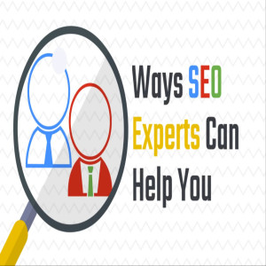 Ways SEO Experts Can Help You