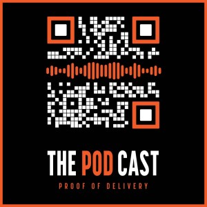 THE POD CAST (Proof of Delivery)