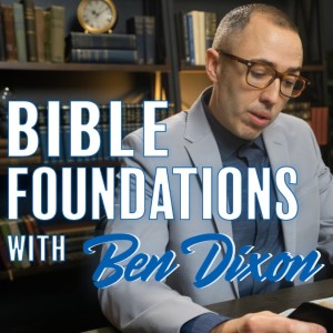 Bible Foundations with Ben Dixon