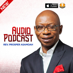 THE PRAYERS THAT GETS ANSWERED BY REV. PROSPER ASAMOAH