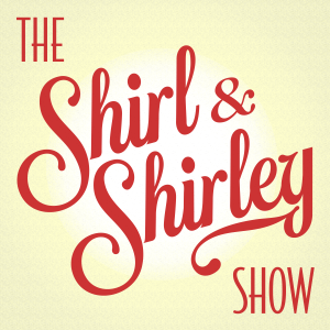 The Shirl & Shirley Show