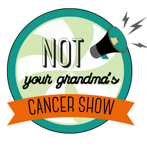 And now for our highlights....the Not Your Grandma’s Cancer Show compilation