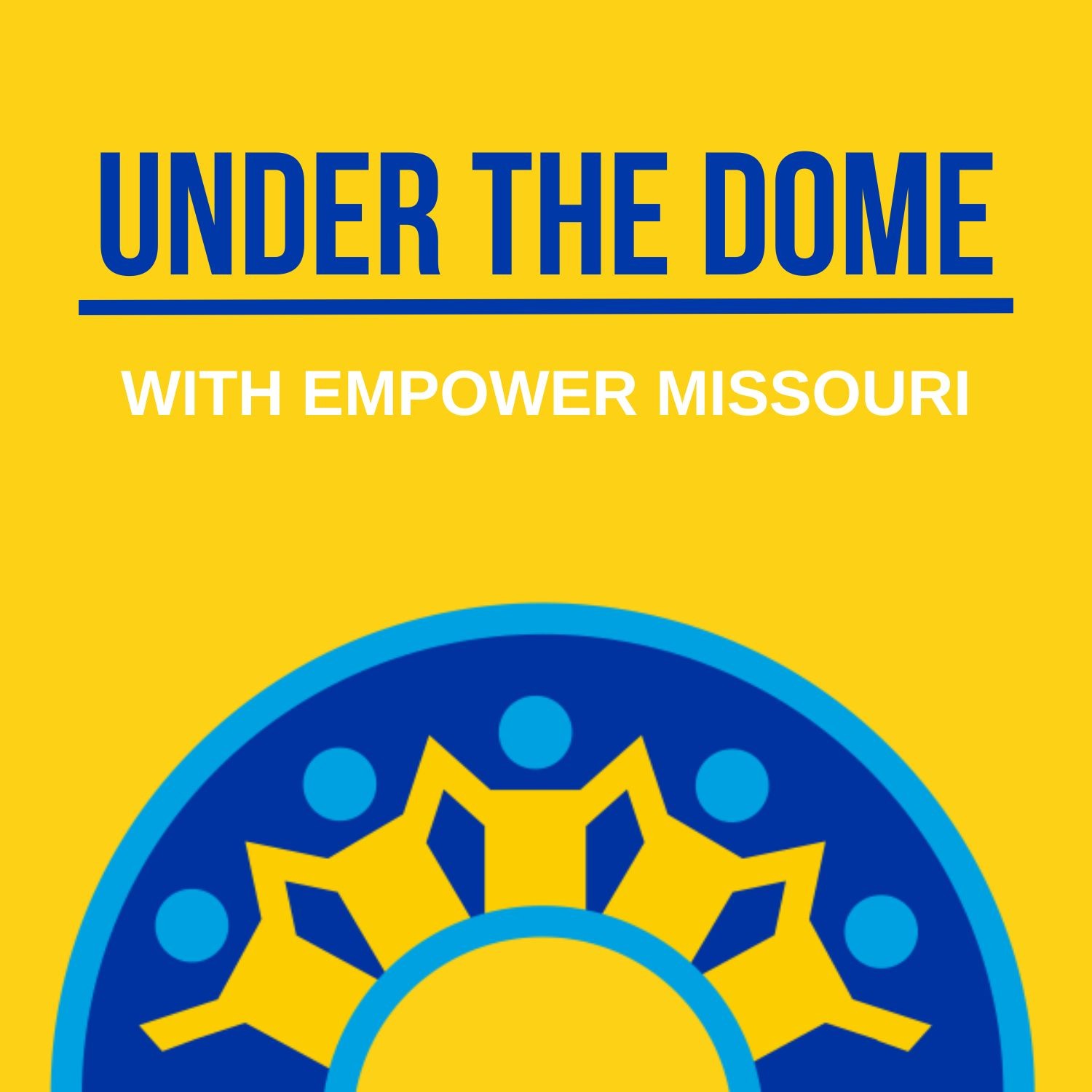 Under The Dome with Empower Missouri