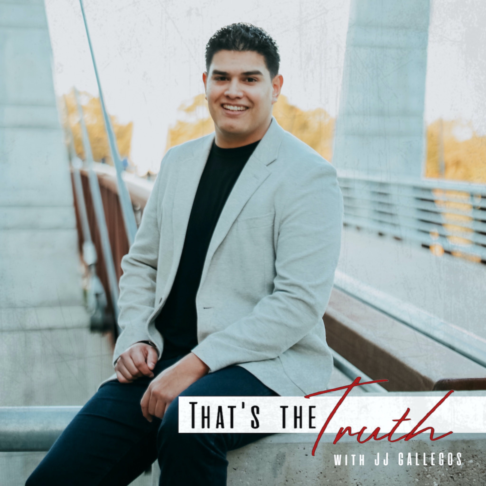 That‘s the Truth with J.Gallegos
