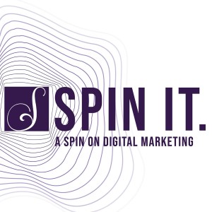 Spin It Podcast: A Spin On Digital Marketing