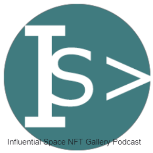 Influential Space NFT Gallery Podcast