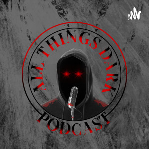All Things Dark Podcast