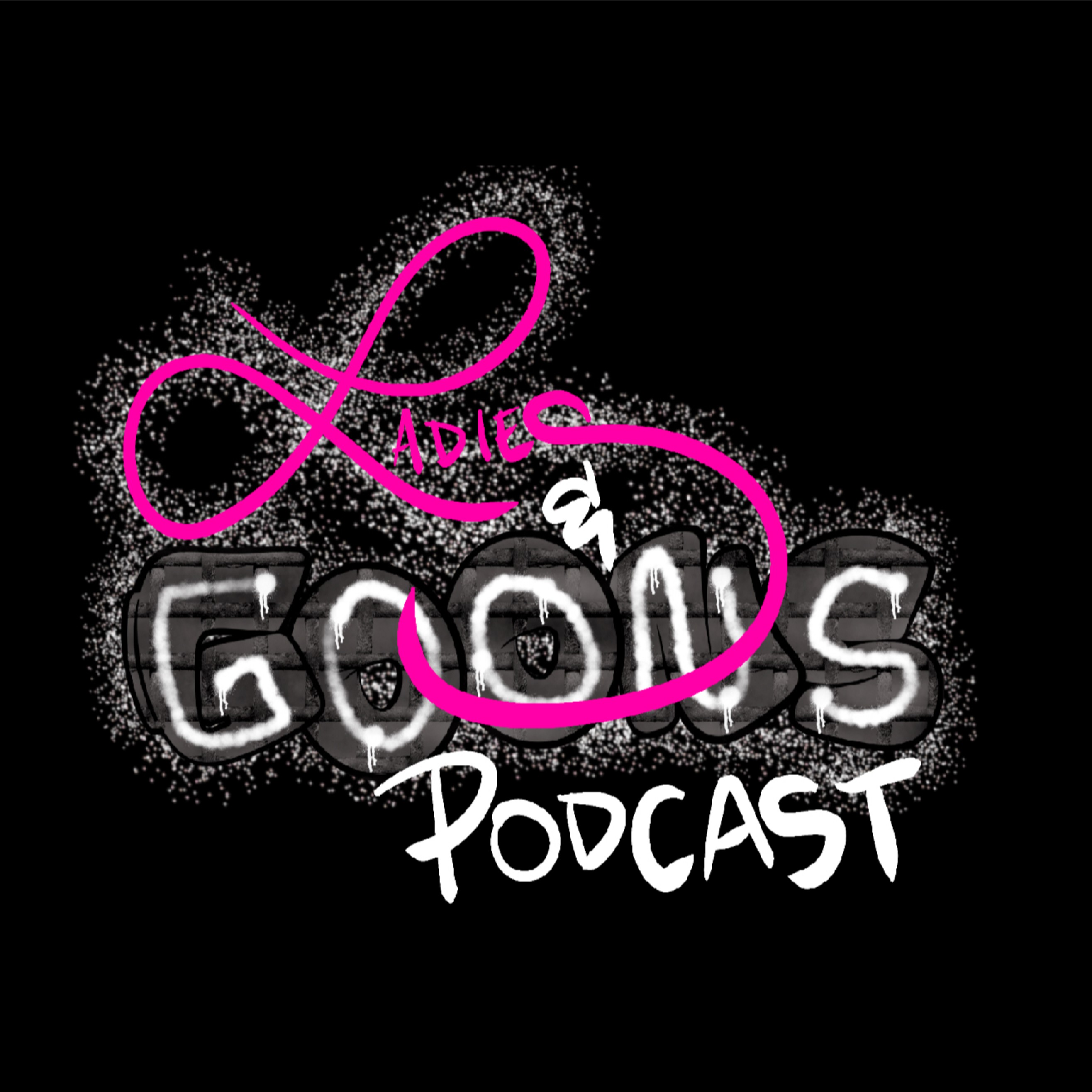 The Ladies & Goons Podcast