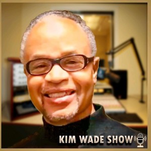 The Kim Wade Show (Ep #178 / Hour #1) 09/21/22