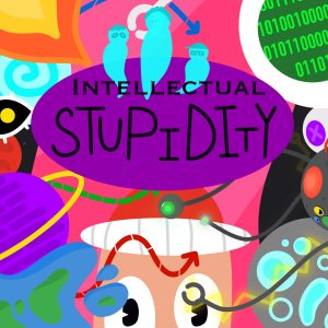 Ep.1 Intellectual Stupidity