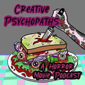 Creative Psychopaths - A Horror Movie Podcast