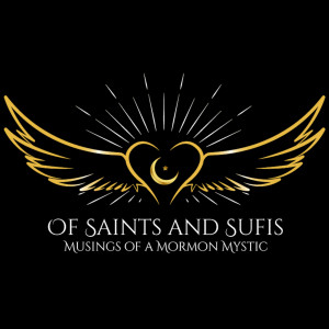 Of Saints and Sufis: Musings of a Mormon Mystic