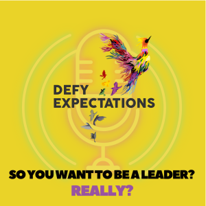 So you want to be a leader... Really? By Defy Expectations