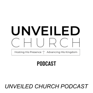 Unveiled Church Podcast