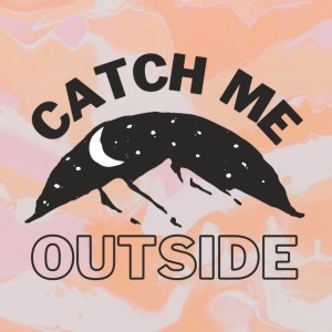 Catch Me Outside Trailer