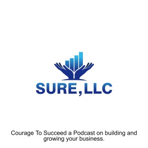 Courage To Succeed Building and Growing a Successful Business.