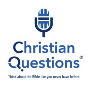 Christian Questions Bible Podcast