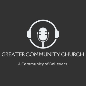Greater Community Church Podcast