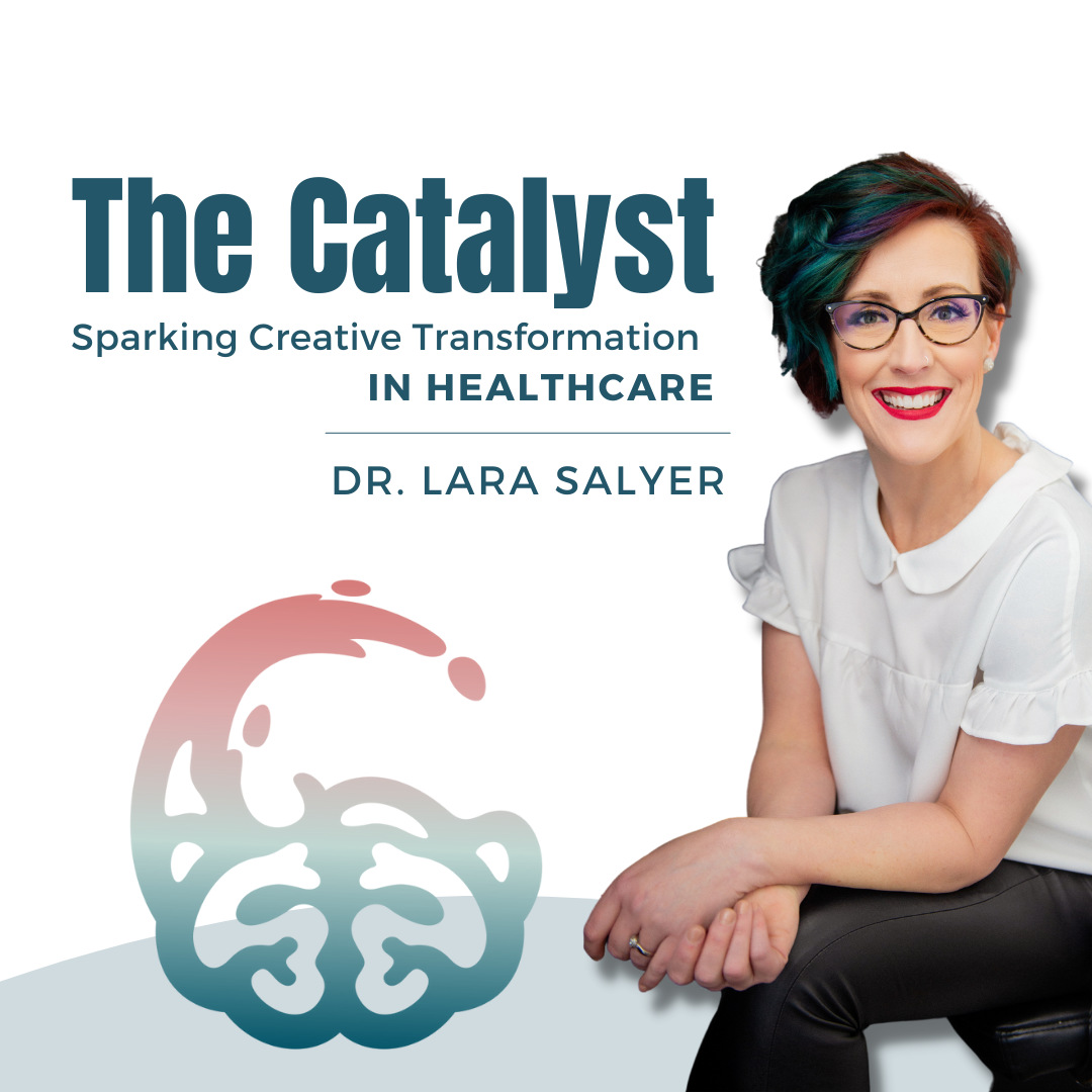 The Catalyst: Sparking Creative Transformation in Healthcare