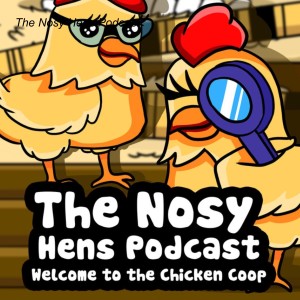 The Nosy Hens Podcast