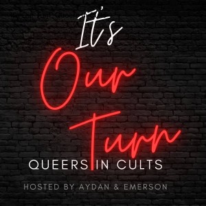 It’s Our Turn: Queers In Cults
