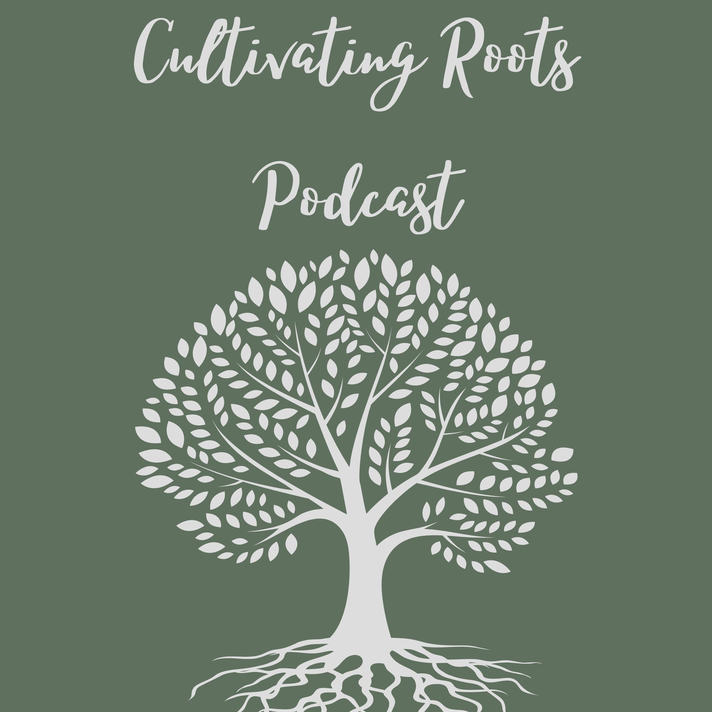 Cultivating Roots Podcast