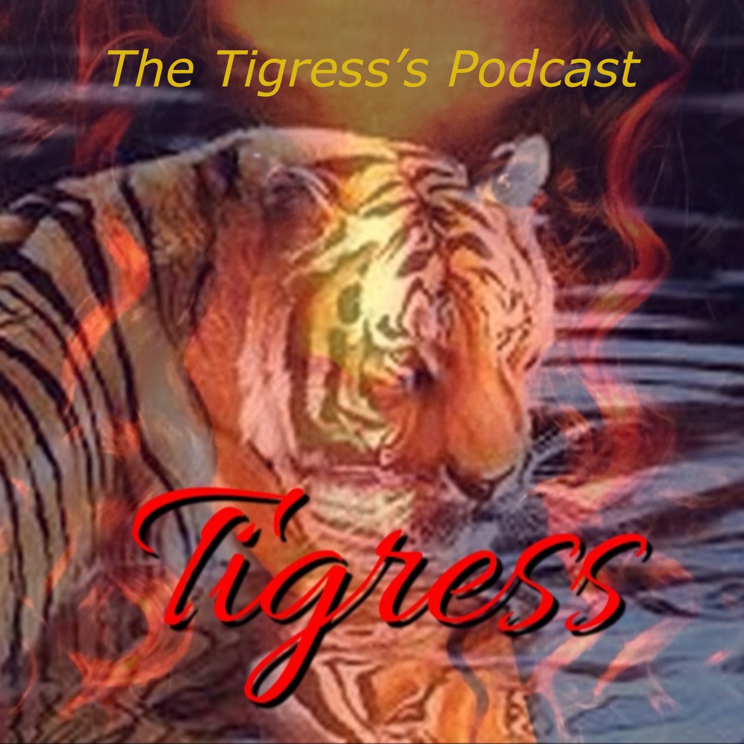 Tigress Unleashed Podcast