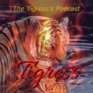 Tigress Unleashed Podcast