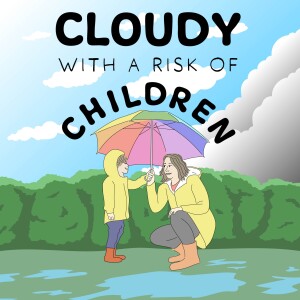 Cloudy with a Risk of Children